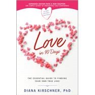 Love in 90 Days The Essential Guide to Finding Your Own True Love
