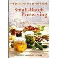 The Complete Book of Year-Round Small-Batch Preserving