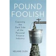 Pound Foolish : Exposing the Dark Side of the Personal Finance Industry