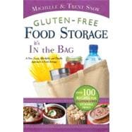 Gluten-Free Food Storage: It's in the Bag: A New, Easy, Affordable, and Double Approach to Food Storage