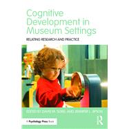 Cognitive Development in Museum Settings: Relating Research and Practice