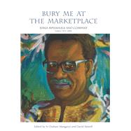 Bury Me at the Marketplace Es'kia Mphahlele and Company Letters 1943–2006