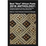 Best New African Poets Anthology 2016 / Anthologie De Noueveaus Meilleurs Poetes Afrocaoms 2016 / Os Melhores Novos Poetas Africanos 2016