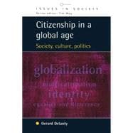 Citizenship in a Global Age : Society, Culture, Politics
