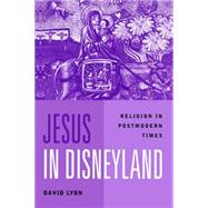 Jesus in Disneyland Religion in Postmodern Times