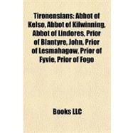Tironensians : Abbot of Kelso, Abbot of Kilwinning, Abbot of Lindores, Prior of Blantyre, John, Prior of Lesmahagow, Prior of Fyvie, Prior of Fogo