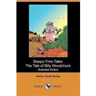 Sleepy-Time Tales : The Tale of Billy Woodchuck