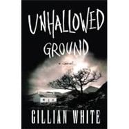 Unhallowed Ground : A Novel