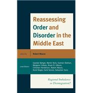 Reassessing Order and Disorder in the Middle East Regional Imbalance or Disintegration?