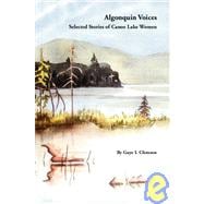 Algonquin Voices  Selected Stories of Canoe Lake Women