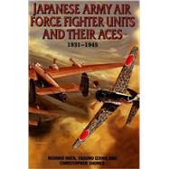 Japanese Army Air Force Fighter Units and Their Aces, 1931-1945