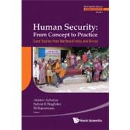 Human Security: From Concept to Practice: Case Studies from Northeast India and Orissa
