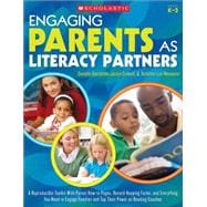 Engaging Parents as Literacy Partners A Reproducible Toolkit With Parent How-to Pages, Recordkeeping Forms, and Everything You Need to Engage Families and Tap Their Power as Reading Coaches