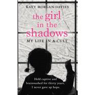 The Girl in the Shadows My Life in a Cult