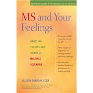 MS and Your Feelings : Handling the Ups and Downs of Multiple Sclerosis