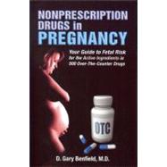 Nonprescription Drugs in Pregnancy: Your Guide to Fetal Risk for the Active Ingredients in 500 Over- the-Counter Drugs
