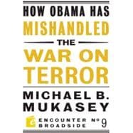 How Obama Has Mishandled the War on Terror