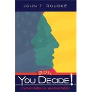 You Decide! 2011 : Current Debates in American Politics