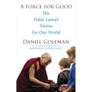 A Force for Good The Dalai Lama's Vision for Our World