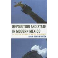 Revolution and State in Modern Mexico The Political Economy of Uneven Development