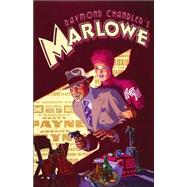 Raymond Chandler's Marlowe : The Authorized Philip Marlowe Graphic Novel
