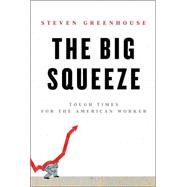 Big Squeeze : Tough Times for the American Worker