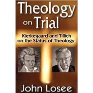 Theology on Trial: Kierkegaard and Tillich on the Status of Theology