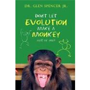 Don't Let Evolution Make a Monkey Out of You