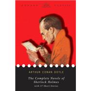 The Complete Novels of Sherlock Holmes (A Study in Scarlet, The Sign of the Four, The Hound of the Baskervilles, and The Valley of Fear) with 37 Short Stories