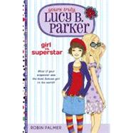 Yours Truly, Lucy B. Parker: Girl Vs. Superstar