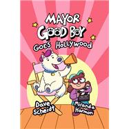 Mayor Good Boy Goes Hollywood (A Graphic Novel)