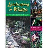 Landscaping for Wildlife : A Guide to the Southern Great Plains