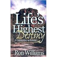 Life's Highest Destiny : A Commentary on Romans