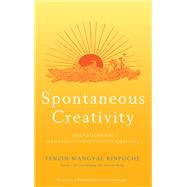 Spontaneous Creativity Meditations for Manifesting Your Positive Qualities