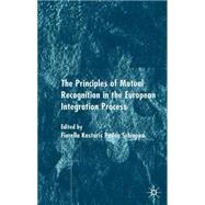 The Principle of Mutual Recognition in the European Integration Process