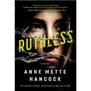 Ruthless by Anne Mette Hancock: 9781639104895