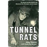 Tunnel Rats : The Larrikin Aussie Legends Who Discovered the Vietcong's Secret Weapon