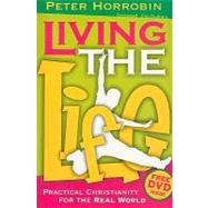 Living the Life: Practical Christianity for the Real World [With DVD]