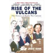 Rise of the Vulcans : The History of Bush's War Cabinet
