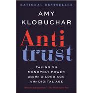Antitrust Taking on Monopoly Power from the Gilded Age to the Digital Age