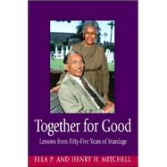 Together for Good : Lessons from Fifty-Five Years of Marriage