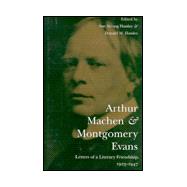 Arthur Machen and Montgomery Evans : Letters of a Literary Friendship, 1923-1947