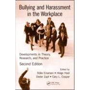 Bullying and Harassment in the Workplace: Developments in Theory, Research, and Practice, Second Edition