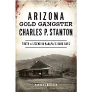 Arizona Gold Gangster Charles P. Stanton