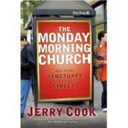 The Monday Morning Church; Out of the Sanctuary and Into the Streets