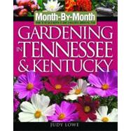 Month-by-Month Gardening in Tennessee and Kentucky : What to Do Each Month to Have a Beautiful Garden All Year