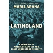 LatinoLand A Portrait of America's Largest and Least Understood Minority