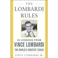 The Lombardi Rules 25 Lessons from Vince Lombardi--the World's Greatest Coach