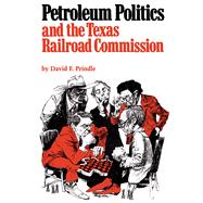 Petroleum Politics and the Texas Railroad Commission