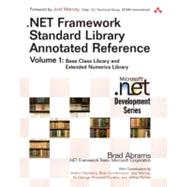 .NET Framework Standard Library Annotated Reference, Volume 1 Base Class Library and Extended Numerics  Library